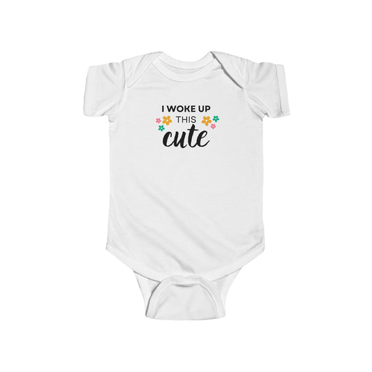 “I Woke Up This Cute” Baby Bodysuit