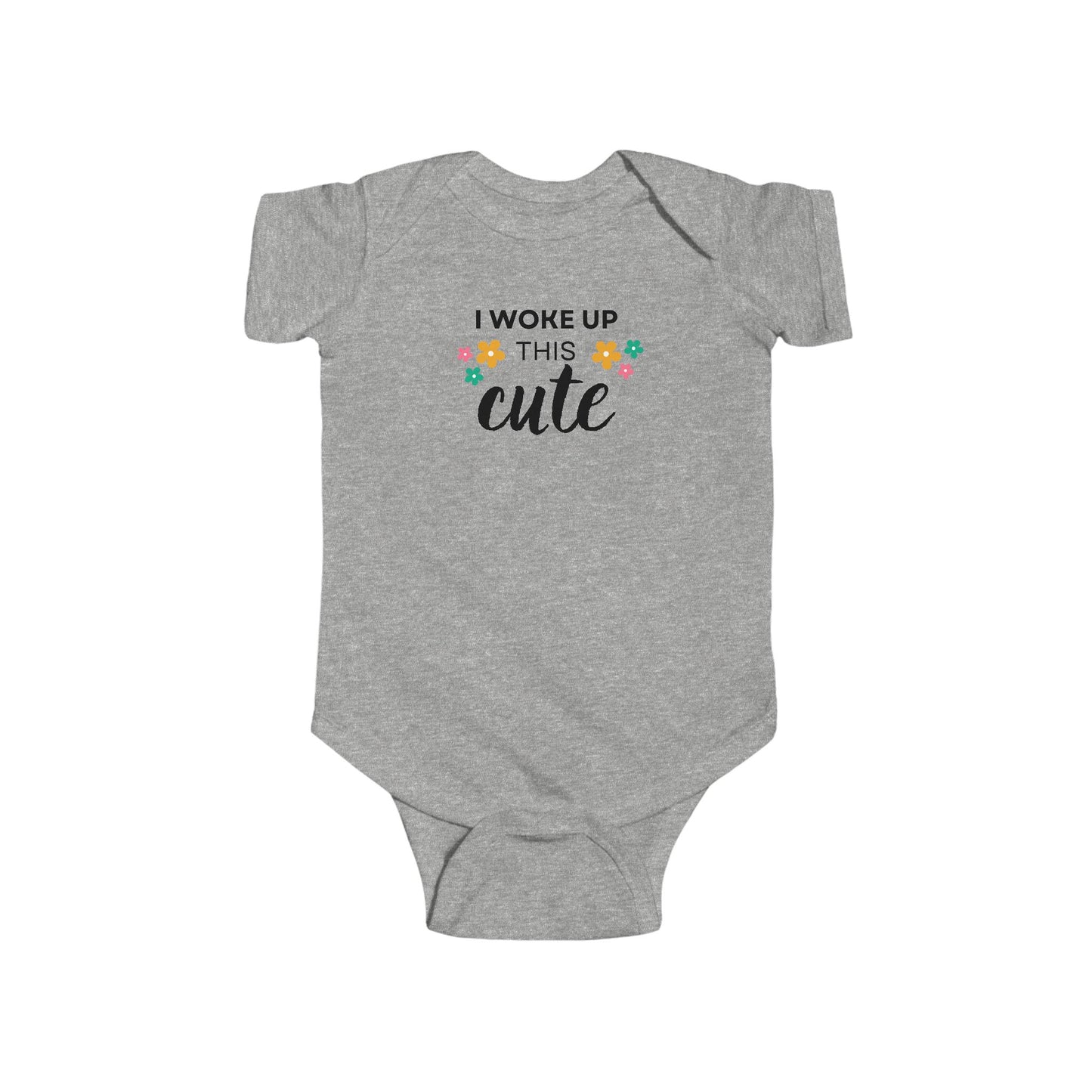 “I Woke Up This Cute” Baby Bodysuit