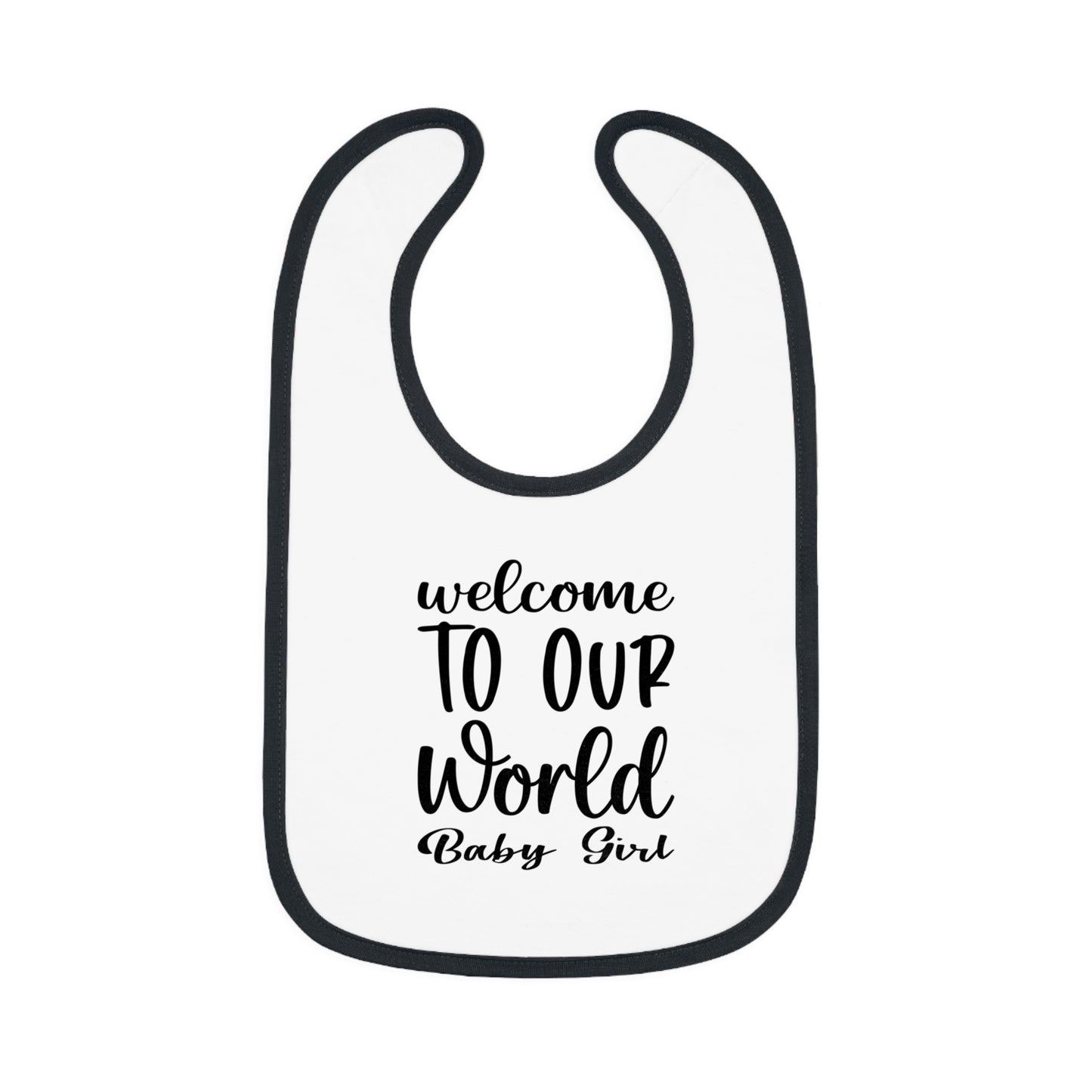 "welcome TO OUR World Baby Girl" Bib
