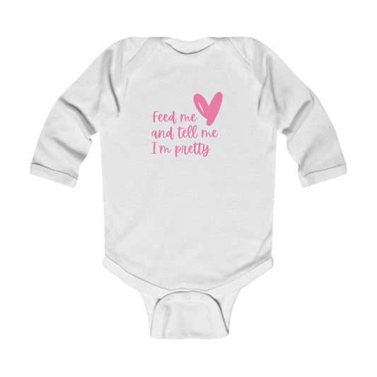 “Feed Me and Tell Me I'm Pretty” Baby Bodysuit (Long Sleeve)