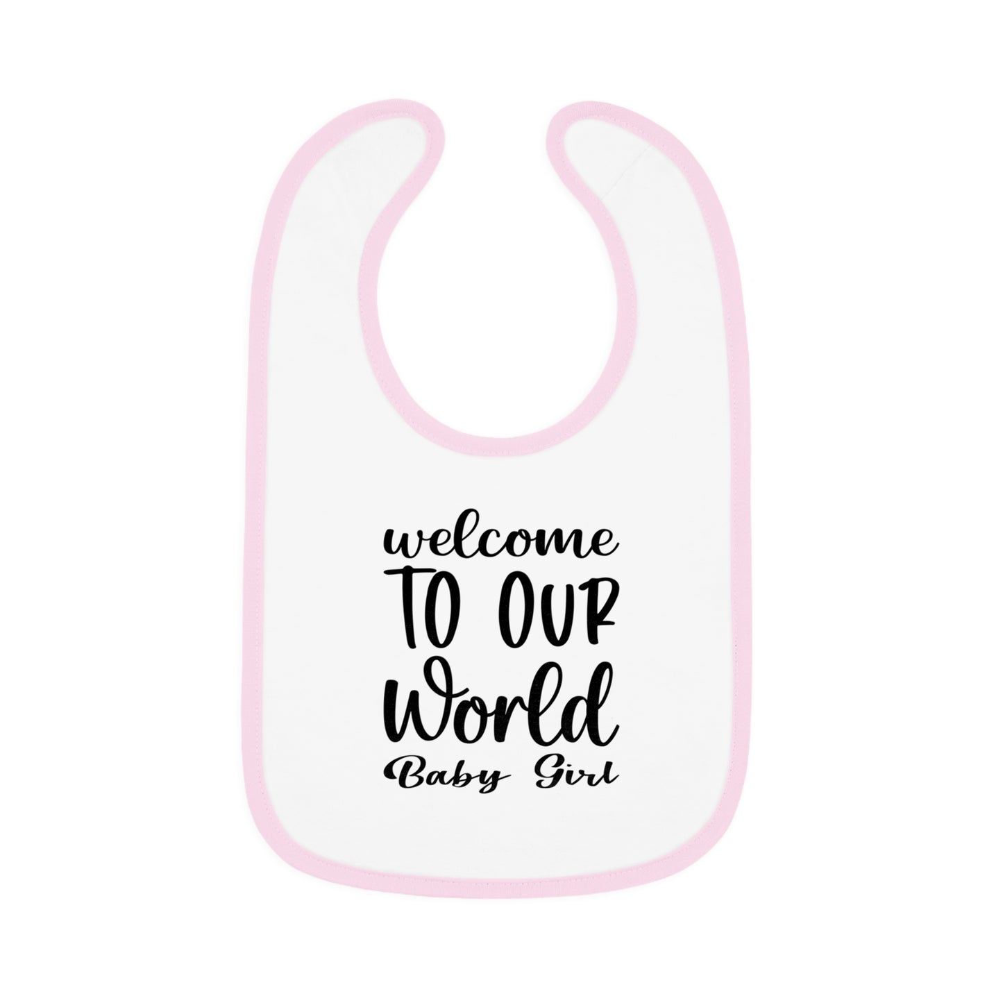 "welcome TO OUR World Baby Girl" Bib