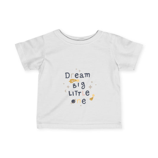 "Dream Big Little One" Baby T-Shirt