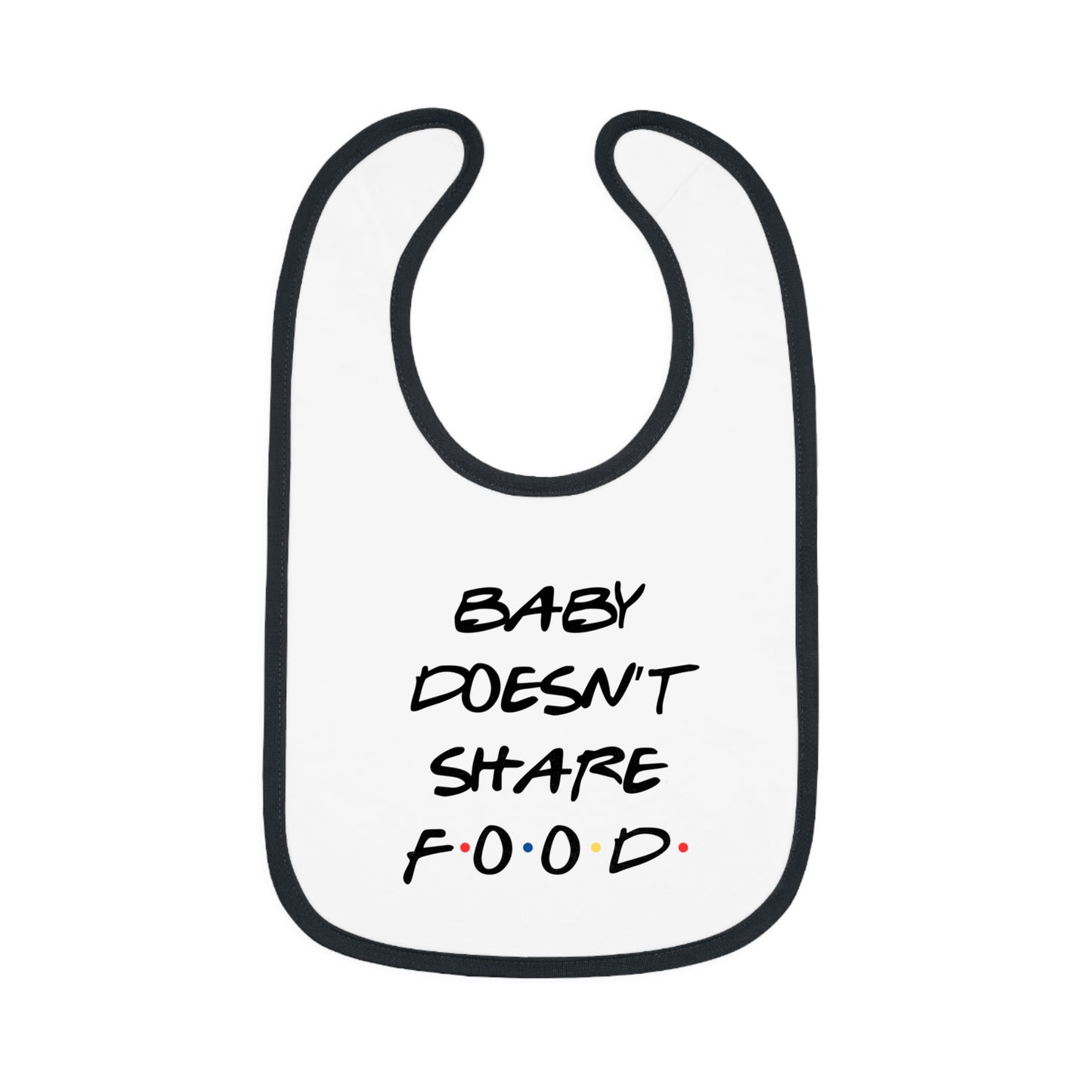 "Baby Doesn’t Share Food" Baby Bib