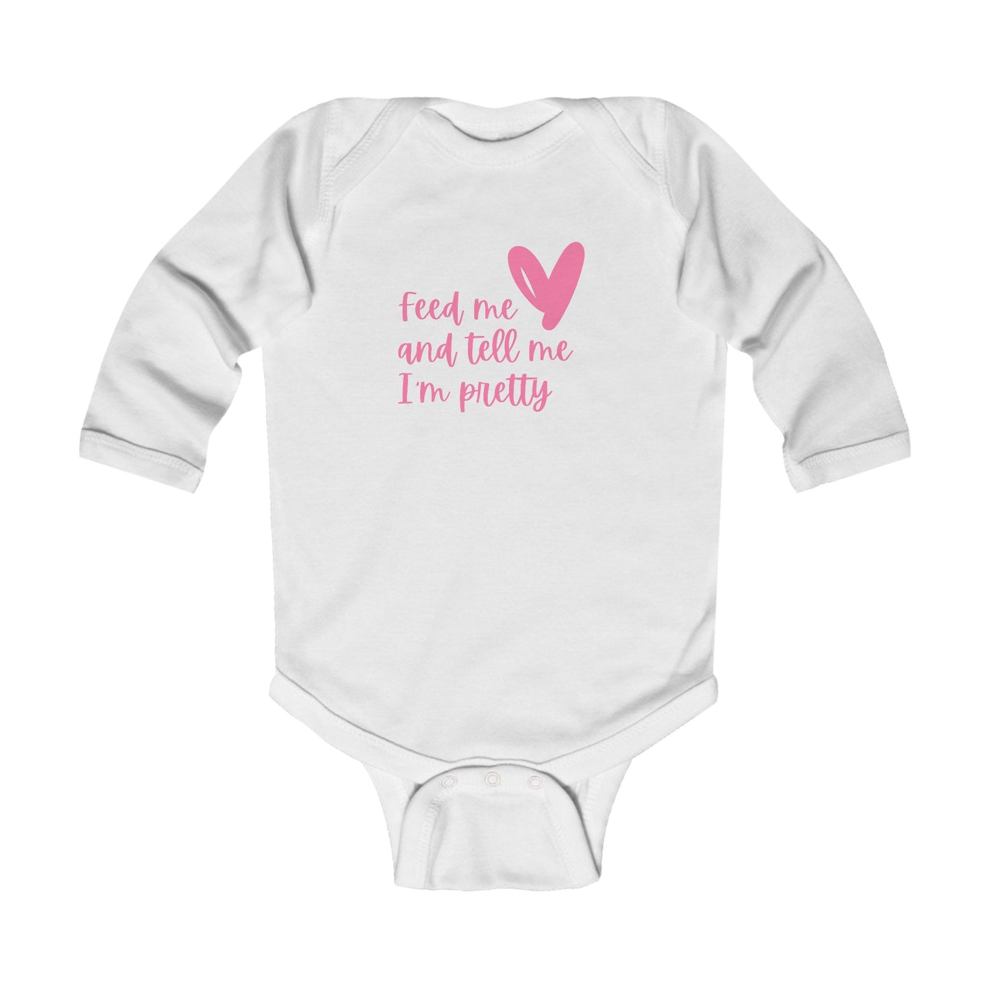“Feed Me and Tell Me I'm Pretty” Baby Bodysuit (Long Sleeve)