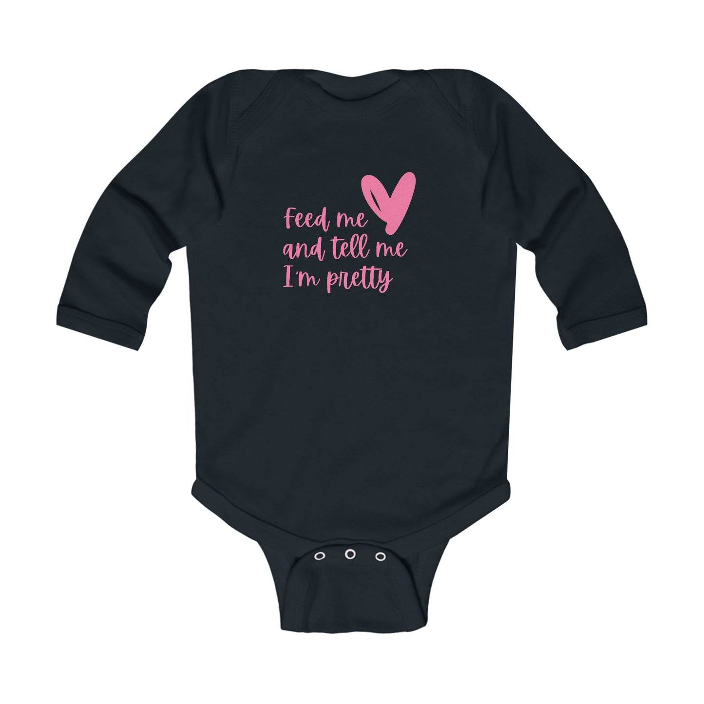“Feed Me and Tell Me I'm Pretty” Baby Bodysuit (Long Sleeve)